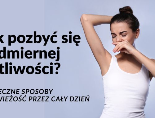 Jak pozbyć się nadmiernej potliwości? Skuteczne sposoby na świeżość przez cały dzień